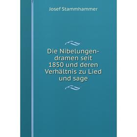 

Книга Die Nibelungen-dramen seit 1850 und deren Verhältnis zu Lied und sage
