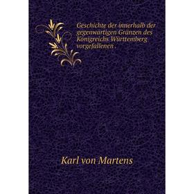 

Книга Geschichte der innerhalb der gegenwärtigen Gränzen des Königreichs Württemberg vorgefallenen.