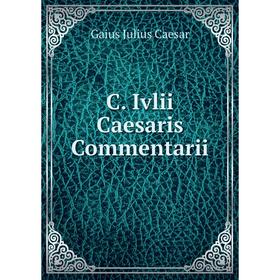 

Книга C. Ivlii Caesaris Commentarii