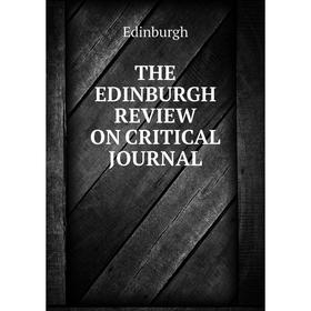 

Книга THE EDINBURGH REVIEW ON CRITICAL JOURNAL