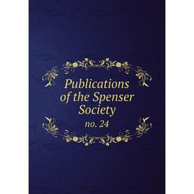 

Книга Publications of the Spenser Society no. 24