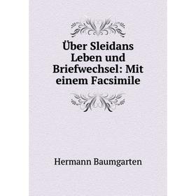 

Книга Über Sleidans Leben und Briefwechsel: Mit einem Facsimile