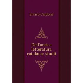 

Книга Dell'antica letteratura catalana: studii