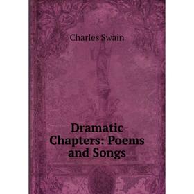 

Книга Dramatic Chapters: Poems and Songs