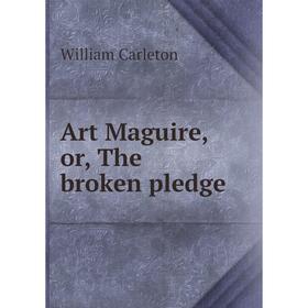 

Книга Art Maguire, or, The broken pledge
