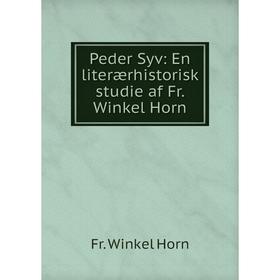 

Книга Peder Syv: En literærhistorisk studie af Fr. Winkel Horn