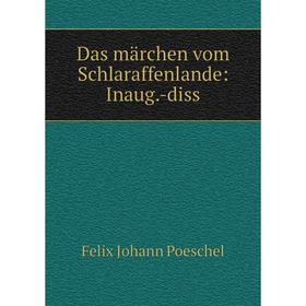 

Книга Das märchen vom Schlaraffenlande: Inaug. -diss