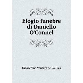 

Книга Elogio funebre di Daniello O'Connel