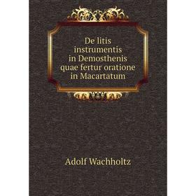 

Книга De litis instrumentis in Demosthenis quae fertur oratione in Macartatum