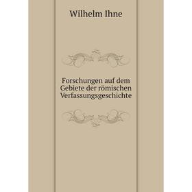 

Книга Forschungen auf dem Gebiete der römischen Verfassungsgeschichte