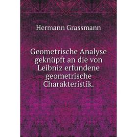 

Книга Geometrische Analyse geknüpft an die von Leibniz erfundene geometrische Charakteristik.