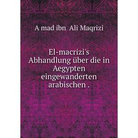 

Книга El-macrizi's Abhandlung über die in Aegypten eingewanderten arabischen.
