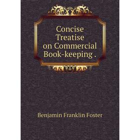 

Книга Concise Treatise on Commercial Book-keeping.