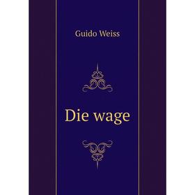 

Книга Die wage