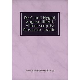 

Книга De C. Julii Hygini, Augusti liberti, vita et scriptis: Pars prior. tradit.