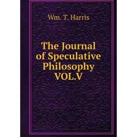 

Книга The Journal of Speculative Philosophy VOL. V