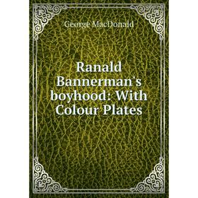 

Книга Ranald Bannerman's boyhood: With Colour Plates