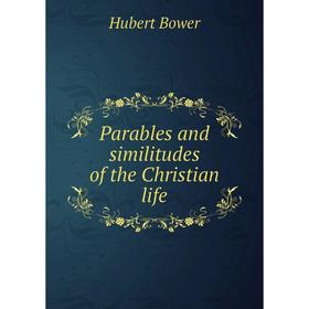 

Книга Parables and similitudes of the Christian Life