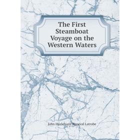 

Книга The First Steamboat Voyage on the Western Waters