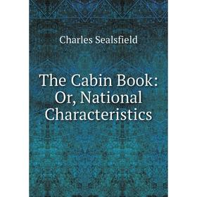 

Книга The Cabin Book: Or, National Characteristics