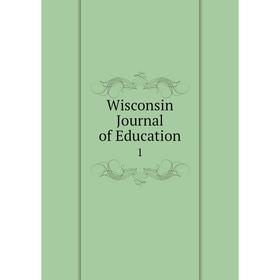 

Книга Wisconsin Journal of Education 1