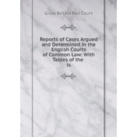 

Книга Reports of Cases Argued and Determined in the English Courts of Common Law: With Tables of the. 56