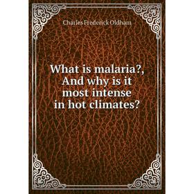 

Книга What is malaria, And why is it most intense in hot climates