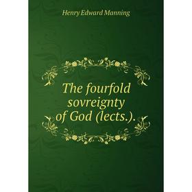 

Книга The fourfold sovreignty of God (lects. ).