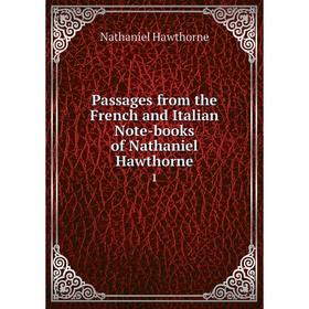 

Книга Passages from the French and Italian Note-books of Nathaniel Hawthorne1