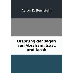 

Книга Ursprung der sagen van Abraham, Isaac und Jacob