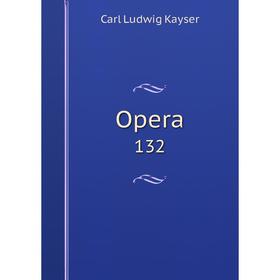 

Книга Opera 132