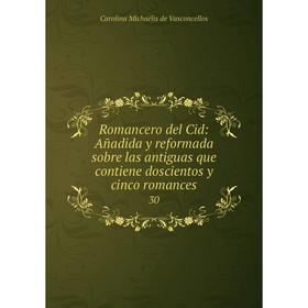 

Книга Romancero del Cid: Añadida y reformada sobre las antiguas que contiene doscientos y cinco romances 30