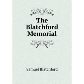 

Книга The Blatchford Memorial