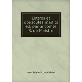 

Книга Lettres et opuscules inédits ed par le comte R de Maistre