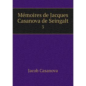 

Книга Mémoires de Jacques Casanova de Seingalt 3