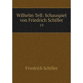 

Книга Wilhelm Tell: Schauspiel von Friedrich Schiller 19