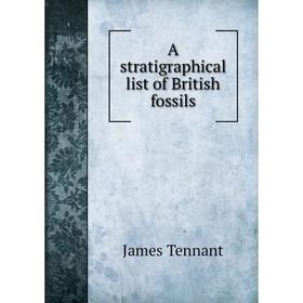 

Книга A stratigraphical list of British fossils