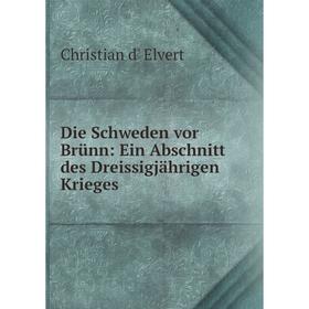 

Книга Die Schweden vor Brünn: Ein Abschnitt des Dreissigjährigen Krieges