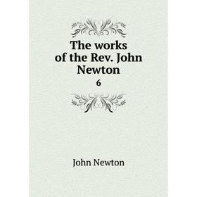 

Книга The works of the Rev. John Newton 6