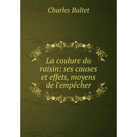 

Книга La coulure du raisin: ses causes et effets, moyens de l'empêcher