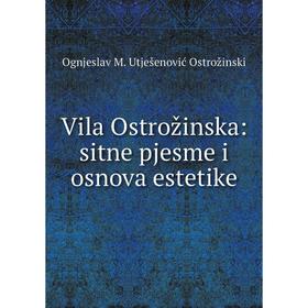 

Книга Vila Ostrožinska: sitne pjesme i osnova estetike