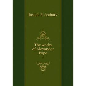 

Книга The works of Alexander Pope 1