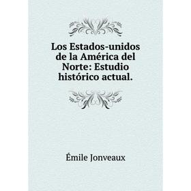 

Книга Los Estados-unidos de la América del Norte: Estudio histórico actual