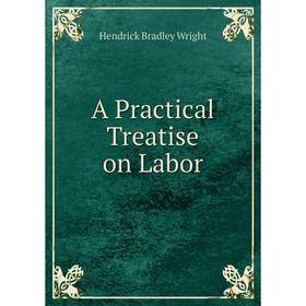 

Книга A Practical Treatise on Labor