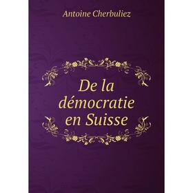 

Книга De la démocratie en Suisse