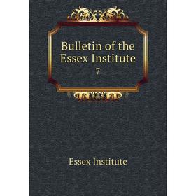 

Книга Bulletin of the Essex Institute 7