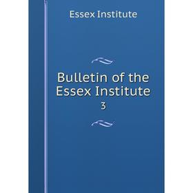 

Книга Bulletin of the Essex Institute 3