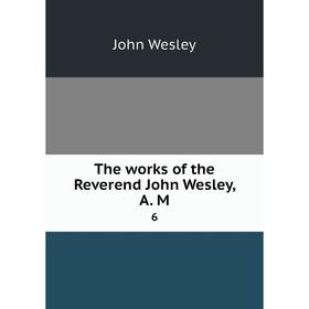 

Книга The works of the Reverend John Wesley, A. M 6