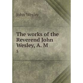 

Книга The works of the Reverend John Wesley, A. M 5