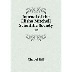 

Книга Journal of the Elisha Mitchell Scientific Society 12